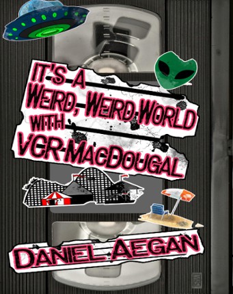 It's a Weird, Weird World with VCR MacDougal Image