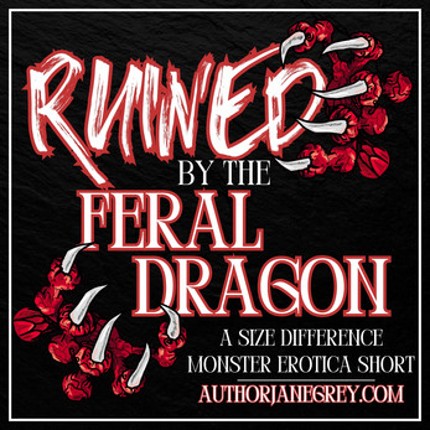 Ruined by the Feral Dragon: A Size Difference Monster Erotica Short Story Image