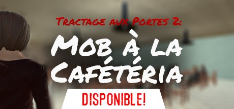 Games like Tractage aux Portes 2: Mob à la Cafétéria