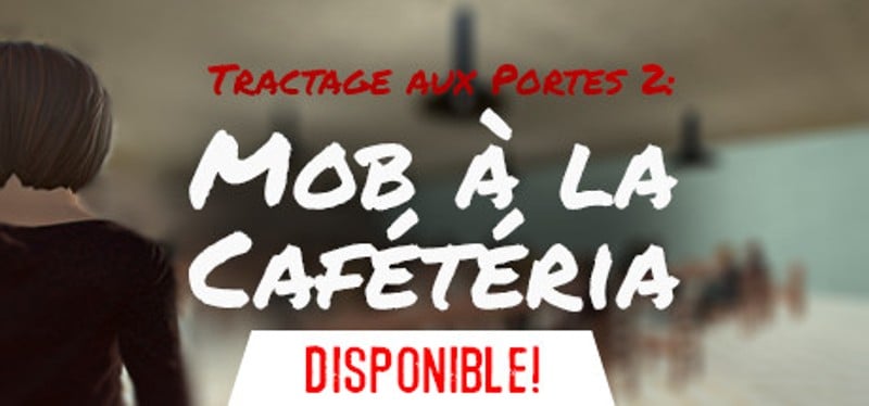 Tractage aux Portes 2: Mob à la Cafétéria Image