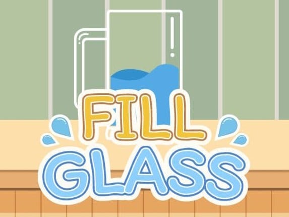 Fill Glass Game Cover