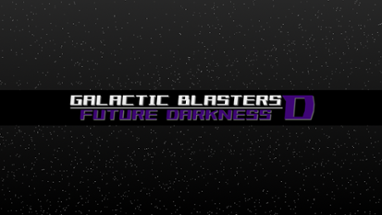 Galactic Blasters D - Future Darkness Image