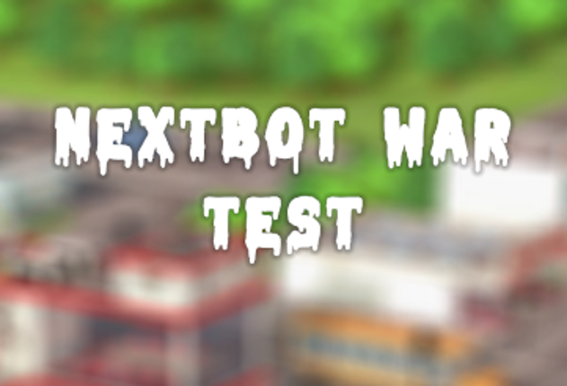 Nextbot War Test Game Cover