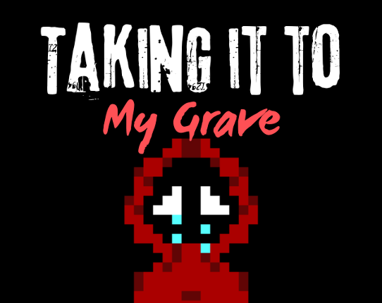 Taking it to My Grave Image