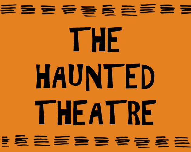 Games like The Haunted Theatre