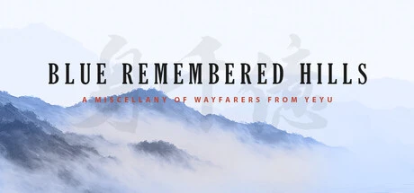 Games like Blue Remembered Hills: A Miscellany of Wayfarers from Yeyu