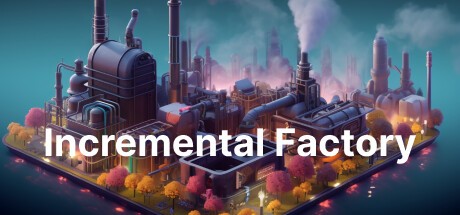Games like Incremental Factory