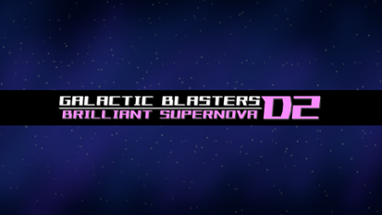 Galactic Blasters D2 - Brilliant Supernova [The Trial] Image