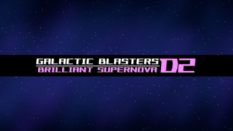 Galactic Blasters D2 - Brilliant Supernova [The Trial] Game Cover