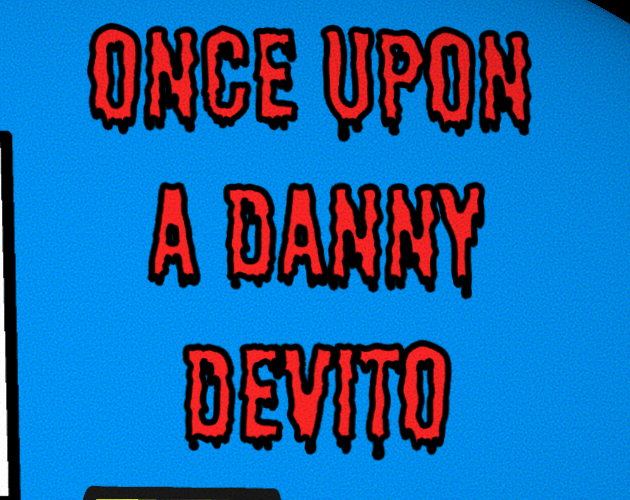 Games like Once upon a Danny DeVito