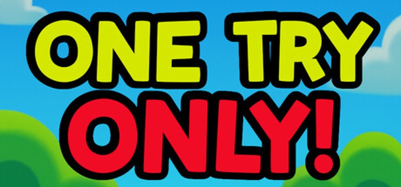 One Try Only! Image