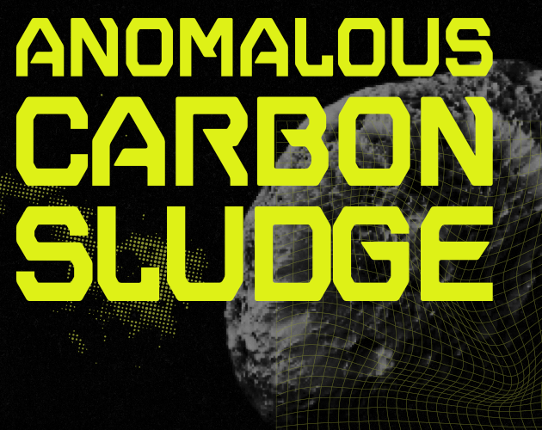 Anomalous Carbon Sludge Game Cover