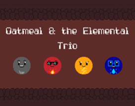 Oatmeal & the Elemental Trio Image