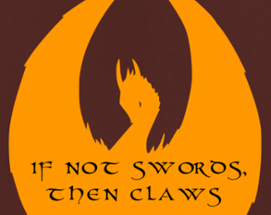 If Not Swords, Then Claws Image