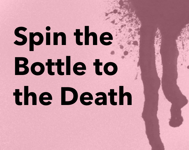 Games like Spin the Bottle to the Death