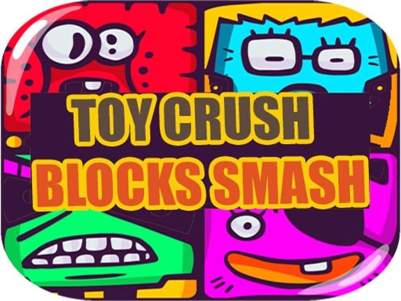 Toy Crush Blocks Smash Game Cover