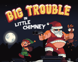 Big Trouble in Little Chimney Image