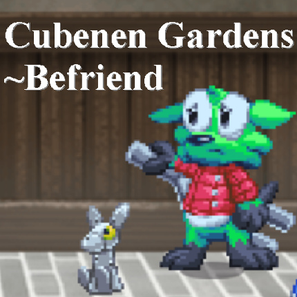 Cubenen Gardens: Befriend Image