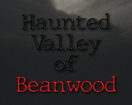 Haunted Valley Of Beanwood Image