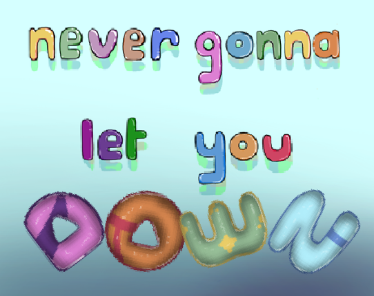Never Gonna Let You Down Image
