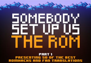 Somebody Set Up Us The Rom, Part 1 Image