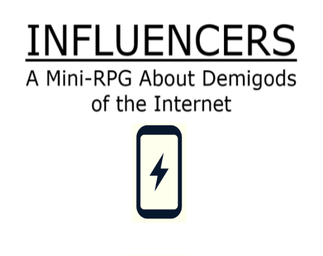 Games like INFLUENCERS: A Mini-RPG about Demigods of the Internet