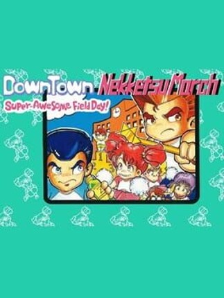 Downtown Nekketsu March Super-Awesome Field Day! Game Cover