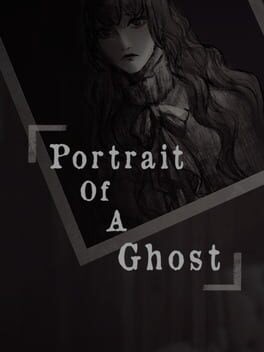 Games like Portrait of a Ghost