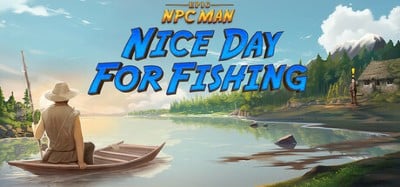 Epic NPC Man Nice Day for Fishing Image