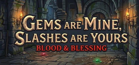 Games like Gems are Mine, Slashes are Yours: Blood & Blessing