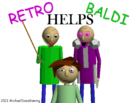 Games like Retro helps Baldi!
