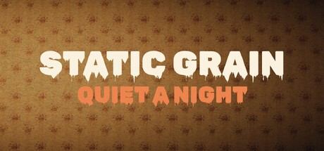 Games like Static Grain - Quiet a Night