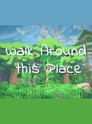 Walk Around this Place Image