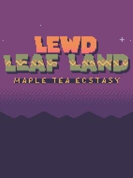 Games like Lewd Leaf Land: Maple Tea Ecstasy