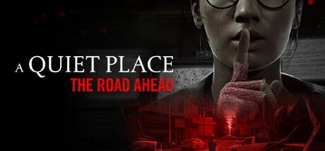 Games like A Quiet Place: The Road Ahead