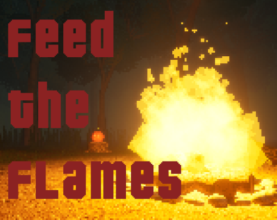 Feed The Flames Image
