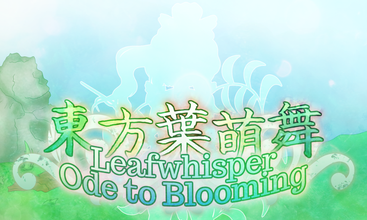 東方葉萌舞　～ Leafwhisper Ode to Blooming Game Cover