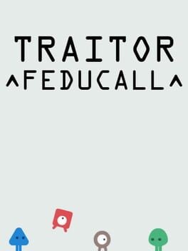 Games like TRAITOR FEDUCALL