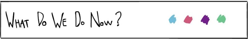 What Do We Do Now Image