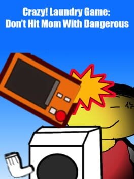 Games like Crazy! Laundry Game: Don't Hit Mom With Dangerous