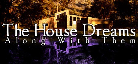 Games like The House Dreams Along With Them