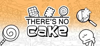 There's No Cake Image