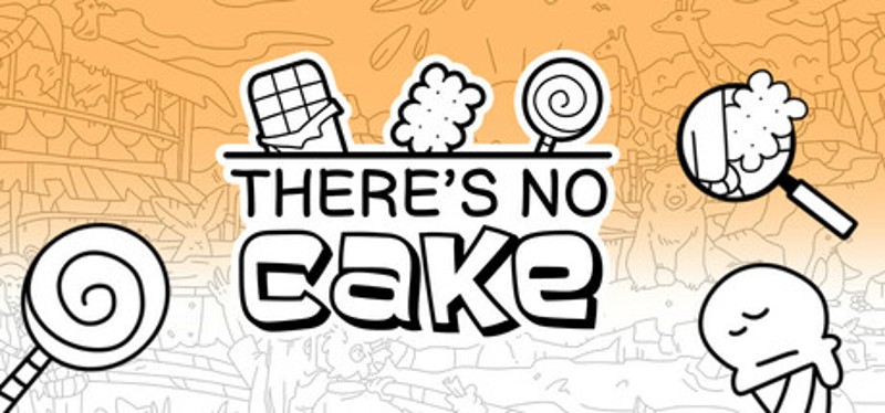 There's No Cake Image