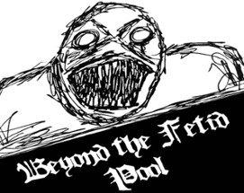 Beyond the Fetid Pool Image