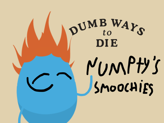 Dumb Ways To Die - Numpty's Smoochies Image