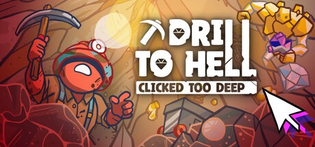 Games like Drill To Hell : Clicked Too Deep