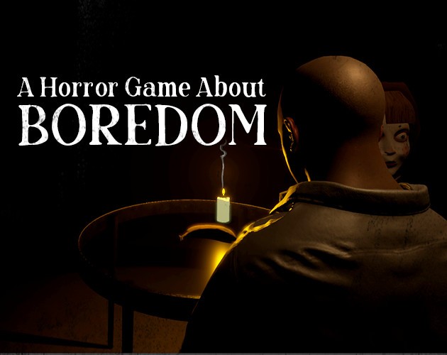 Games like A Horror Game About Boredom