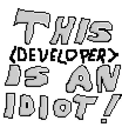 This Developer is an idiot! Image