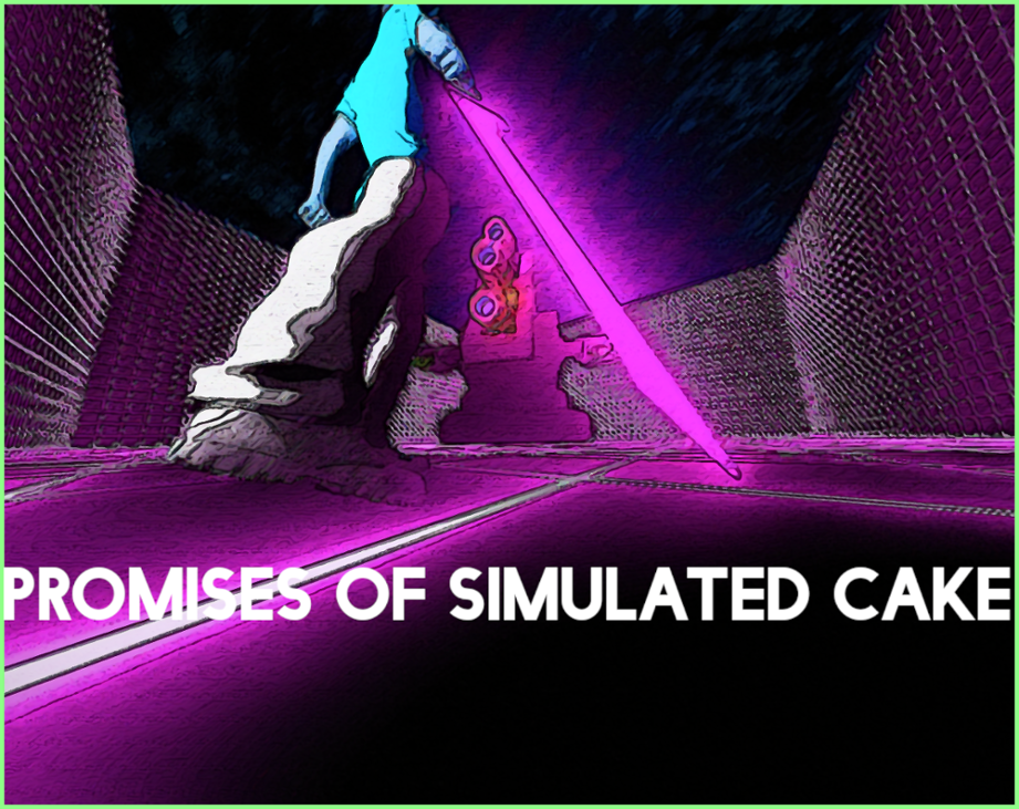 Games like Promises of Simulated Cake