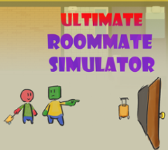 ULTIMATE ROOMMATE SIMULATOR Image